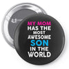 My Mom Has The Most Awesome Son In The World Pin-back button