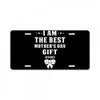 I Am The Best Mother's Day Gift Ever License Plate