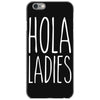 hola ladies   cool hip funny iPhone 6/6s Case
