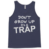 don't grow up it's a trap Tank Top