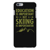 education is important but skiing is importanter iPhone 6 Plus/6s Plus Case