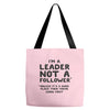 leader not a follower unless a Tote Bags