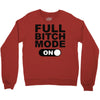 full bitch mode on Crewneck Sweatshirt