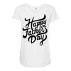 happy fathers day Maternity Scoop Neck T-shirt