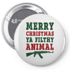Merry Christmas Ya Filthy Animal Pin-back button