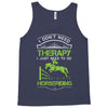 i don't need therapy i just need to do horseriding 1 Tank Top