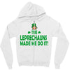 leprechauns made me do it Zipper Hoodie