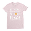 fitness? more like fitness whole pizza inside my mouth Ladies Fitted T-Shirt