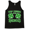 stop starting at my shamrocks Tank Top