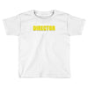 i'm the director Toddler T-shirt