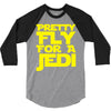 pretty fly for a jedi 3/4 Sleeve Shirt