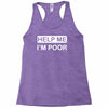 help me, i'm poor Racerback Tank