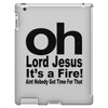oh lord jesus it's a fire iPad 3 and 4 Case