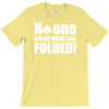 no one cares what you folded T-Shirt