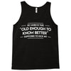 old enough to know better Tank Top