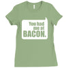 you had me at bacon Ladies Fitted T-Shirt