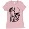 only half dead Ladies Fitted T-Shirt