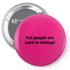 funny t shirt fat people are hard to kidnap tee hilarious shirts Pin-back button