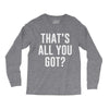 that's all you got Long Sleeve Shirts