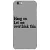 hang on let me overthink this iPhone 6/6s Case
