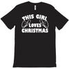 this girl loves christmas funny T-Shirt