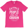 My Favorite People Call Me Cousin T-Shirt