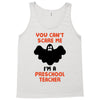 Halloween You Cant Scare Me Im A Preschool Teacher Tank Top