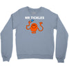 mr. tickles Crewneck Sweatshirt