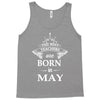 Legends Are Born In May Tank Top