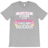 it' ok to stare at my cupcakes they are delicious T-Shirt