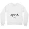 You are My Sun My Moon and All My Stars Crewneck Sweatshirt