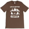 Life Is Better Around The Campfire T-Shirt