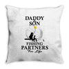 daddy and son fishing partners for life Throw Pillow