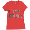 now or later Ladies Fitted T-Shirt