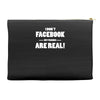 funny facebook my friends are real Accessory Pouches