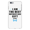 I Am The Best Mother's Day Gift Ever iPhone 6 Plus/6s Plus Case
