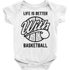life is better with basketball Baby Bodysuit