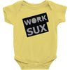 work sux Baby Onesie