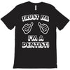 trust me i'm a dentist T-Shirt