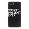 worst present ever iPhone 7 Plus Case