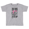 the fight ain't over so the party don't stop Toddler T-shirt