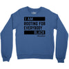 Rooting for Everybody Crewneck Sweatshirt