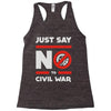 say no to civil war Racerback Tank
