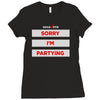 sorry i'm partying Ladies Fitted T-Shirt