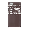 don't ask me i'm just the labourer iPhone 7 Case