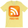 rss feed me T-Shirt
