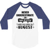 never underestimate an old man who was born in august 3/4 Sleeve Shirt