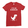 I'm an Error Ladies Fitted T-Shirt