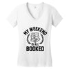 my weekend is all booked Women's V-Neck T-Shirt