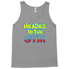 headed to the gym Tank Top